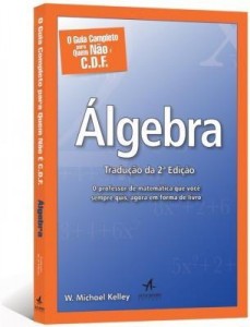 Baixar O Guia Completo Para Quem Não É C.D.F – Álgebra – Tradução da 2ª Ed. 2014 pdf, epub, eBook