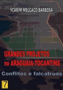 Baixar Grandes Projetos No Araguaia Tocantins: Conflitos E Falcatruas pdf, epub, eBook