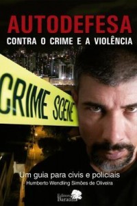 Baixar AUTODEFESA Contra o Crime e a Violência – Um guia para Civis e Policiais. pdf, epub, eBook