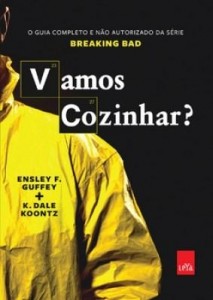 Baixar Vamos Cozinhar?   o guia completo e não autorizado da série Breaking Bad pdf, epub, eBook