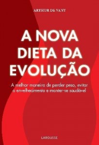 Baixar A Nova Dieta da Evolução – a Melhor Maneira de Perder Peso, Evitar o Envelhecimento e Manter-se Saud pdf, epub, eBook