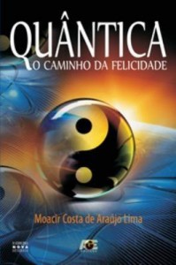 Baixar Quântica – o Caminho da Felicidade pdf, epub, eBook