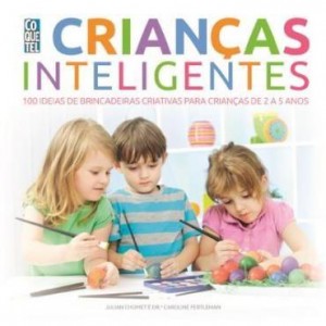 Baixar Crianças Inteligentes – 100 ideias de brincadeiras criativas para crianças de 2 a 5 anos pdf, epub, eBook
