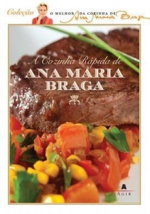 Baixar A cozinha rápida de Ana Maria Braga – Col. O melhor da cozinha de Ana Maria Braga pdf, epub, eBook