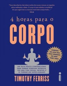 Baixar 4 Horas Para o Corpo – Um Guia Pouco Convencional Para Perder Peso Depressa, Ter Uma… pdf, epub, eBook