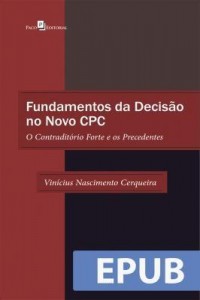 Baixar Fundamentos da Decisão no Novo CPC: O contraditório forte e os precedentes pdf, epub, eBook
