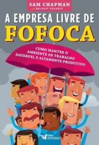 Baixar A Empresa Livre de Fofoca – Como Manter o Ambiente de Trabalho Saudável e Altamente Produtivo pdf, epub, eBook