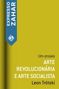 Baixar Arte revolucionária e arte socialista: Um ensaio pdf, epub, eBook
