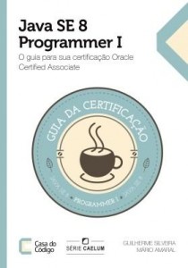 Baixar Java SE 8 Programmer I: O guia para sua certificação Oracle Certified Associate pdf, epub, eBook