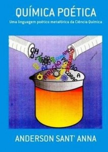 Baixar QUÍMICA POÉTICA: Uma linguagem poético metafórica da Ciência Química pdf, epub, eBook