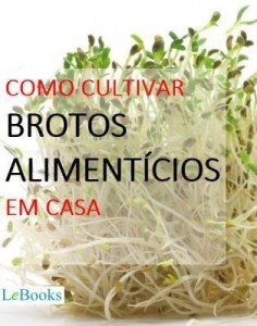 Baixar Como cultivar brotos alimentícios em casa pdf, epub, eBook