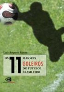 Baixar OS 11 MAIORES GOLEIROS DO FUTEBOL BRASILEIRO pdf, epub, eBook