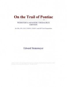 Baixar On the Trail of Pontiac (Webster's Japanese Thesaurus Edition) pdf, epub, eBook