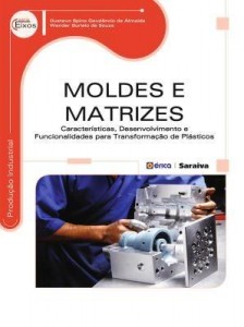 Baixar MOLDES e MATRIZES – CARACTERÍSTICAS, DESENVOLVIMENTO e FUNCIONALIDADES PARA TRANSFORMAÇÃO DE PLÁSTIC pdf, epub, eBook