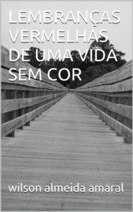 Baixar LEMBRANÇAS VERMELHAS DE UMA VIDA SEM COR pdf, epub, eBook
