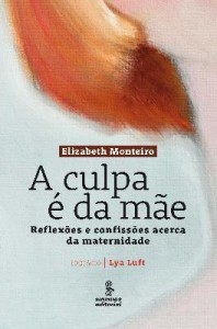 Baixar A Culpa É da Mãe – Reflexões e Confissões Acerca da Maternidade pdf, epub, eBook