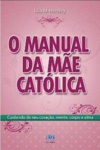 Baixar O manual da mãe católica pdf, epub, eBook