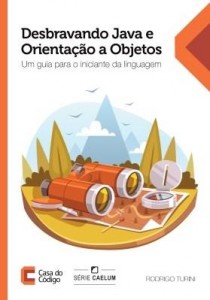 Baixar Desbravando Java e Orientação a Objetos: Um guia para o iniciante da linguagem pdf, epub, eBook