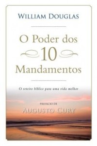 Baixar O poder dos 10 mandamentos – O roteiro bíblico para uma vida melhor pdf, epub, eBook