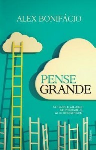 Baixar Pense Grande – Atitudes e Valores de Pessoas de Alto Desempenho pdf, epub, eBook