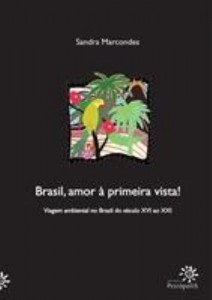 Baixar Brasil, Amor À Primeira Vista! – Viagem Ambiental no Brasil do Século Xvi ao XXI pdf, epub, eBook
