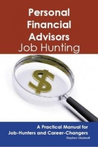 Baixar Personal Financial Advisors: Job Hunting – A Practical Manual for Job-Hunters and Career Changers pdf, epub, eBook