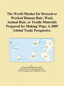 Baixar The World Market for Dressed or Worked Human Hair, Wool, Animal Hair, or Textile Materials Prepared pdf, epub, eBook