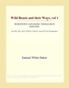 Baixar Wild Beasts and their Ways, vol 1 (Webster's Japanese Thesaurus Edition) pdf, epub, eBook