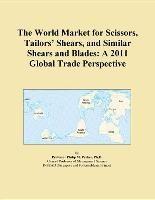 Baixar The World Market for Scissors, Tailors' Shears, and Similar Shears and Blades: A 2011 Global Trade P pdf, epub, eBook
