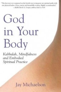 Baixar God in Your Body: Kabbalah, Mindfulness and Embodied Spiritual Practice pdf, epub, eBook