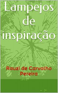 Baixar Lampejos de inspiração: Rauzi de Carvalho Pereira pdf, epub, eBook
