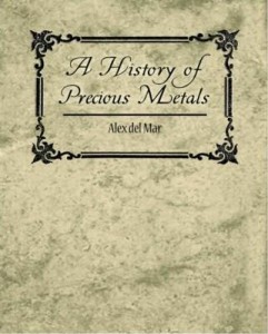 Baixar A History of Precious Metals – Alex del Mar pdf, epub, eBook