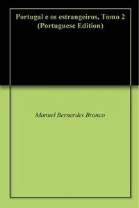 Baixar Portugal e os estrangeiros, Tomo 2 pdf, epub, eBook