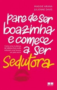 Baixar Pare de ser boazinha e comece a ser sedutora pdf, epub, eBook