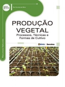 Baixar Produção Vegetal: Processos, Técnicas e Formas de Cultivo pdf, epub, eBook