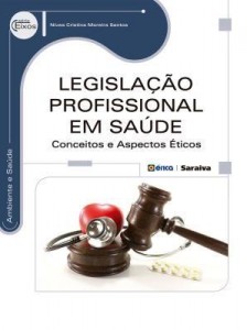 Baixar Legislação Profissional em Saúde – Conceitos e Aspectos Éticos pdf, epub, eBook