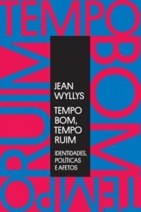 Baixar Tempo Bom, Tempo Ruim – Identidades, Políticas e Afetos pdf, epub, eBook