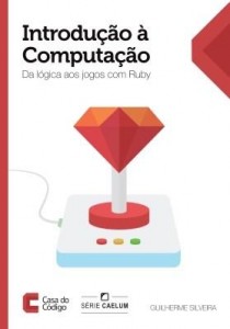 Baixar Introdução à Computação: Da Lógica aos jogos com Ruby pdf, epub, eBook