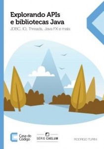 Baixar Explorando APIs e bibliotecas Java: JDBC, IO, Threads, JavaFX e mais pdf, epub, eBook