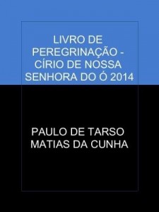 Baixar LIVRO DE PEREGRINAÇÃO – CÍRIO DE NOSSA SENHORA DO Ó 2014 pdf, epub, eBook