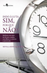 Baixar Indo À Luta Sim, Por Que Não?: Mulheres com mais de 40 anos, casadas, com filhos, e o retorno à sala pdf, epub, eBook