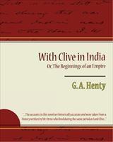 Baixar With Clive in India Or, The Beginnings of an Empire pdf, epub, eBook
