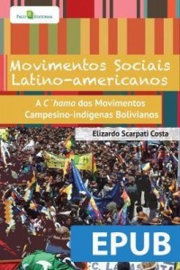 Baixar Movimentos Sociais Latino-americanos: A c'hama dos movimentos campesino-indígenas bolivianos pdf, epub, eBook