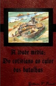 Baixar Idade Média – Do cotidiano ao calor das batalhas pdf, epub, eBook
