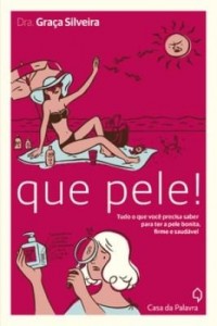 Baixar Que pele! : Tudo o que você precisa saber para ter a pele bonita, firme e saudável pdf, epub, eBook
