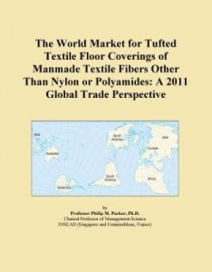 Baixar The World Market for Tufted Textile Floor Coverings of Manmade Textile Fibers Other Than Nylon or Po pdf, epub, eBook