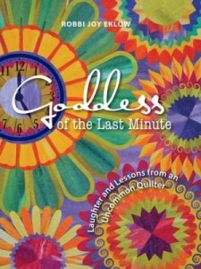 Baixar Goddess of the Last Minute: Laughter and Lessons from an Uncommon Quilter pdf, epub, eBook