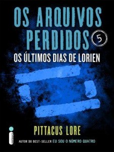 Baixar Os Arquivos Perdidos 5: Os últimos dias de Lorien (Os Legados de Lorien) pdf, epub, eBook