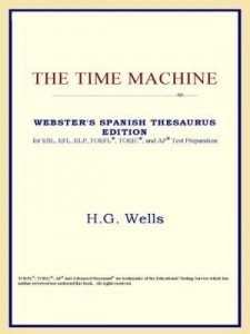 Baixar The Time Machine (Webster's Spanish Thesaurus Edition) pdf, epub, eBook