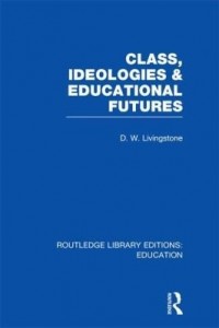 Baixar Class, Ideologies and Educational Futures (Rle Edu L Sociology of Education) pdf, epub, eBook